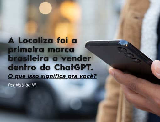 A Localiza foi a primeira marca brasileira a vender dentro do ChatGPT